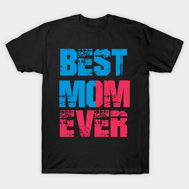 Best Mom Ever T-Shirt by neomuckel